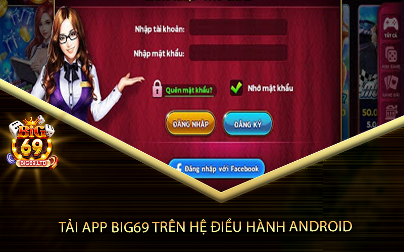 Tải app big69 trên hệ điều hành Android
